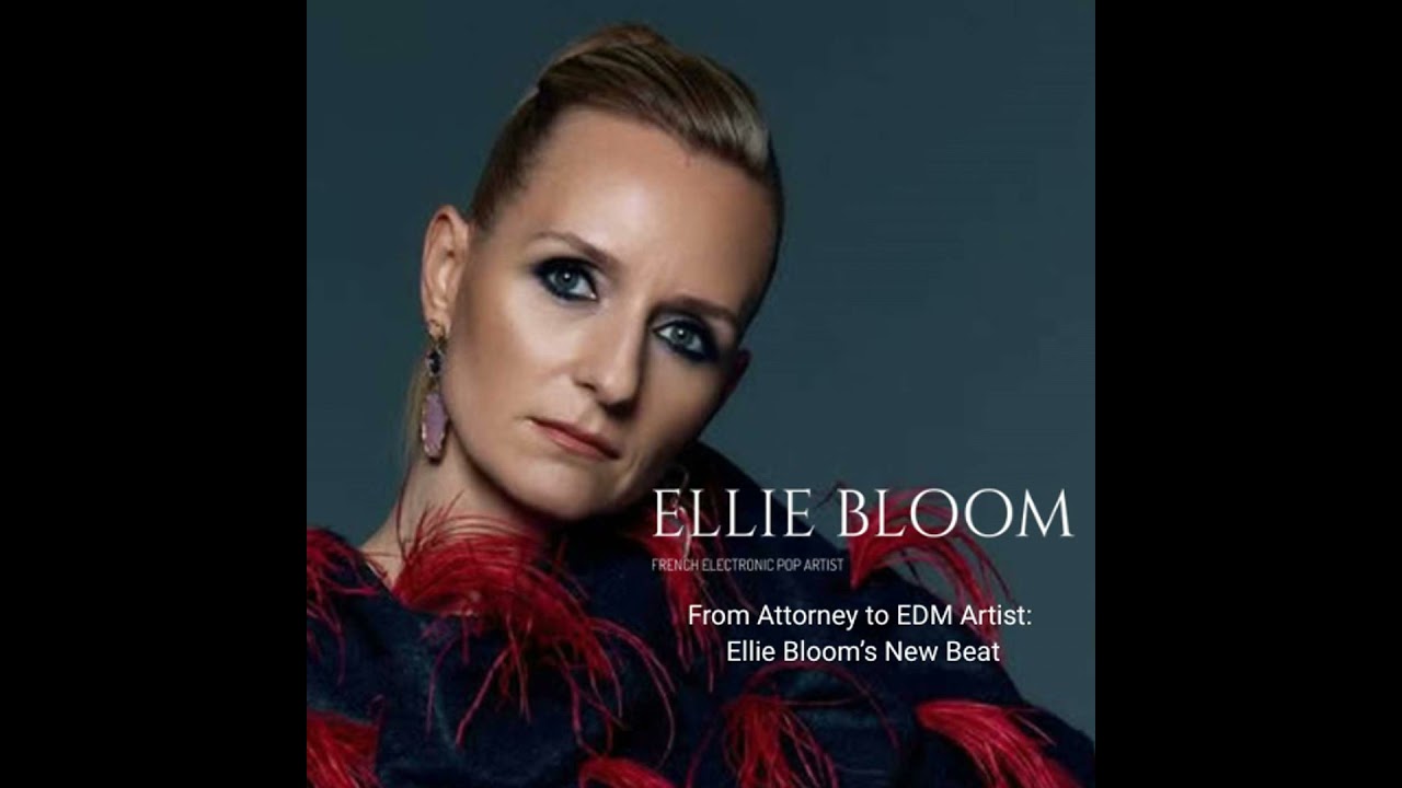 From Attorney to EDM Artist: Ellie Bloom’s New Beat
