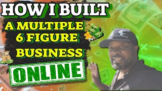 HOW I BUILT A MULTIPLE SIX FIGURE BUSINESS FROM NOTHING!