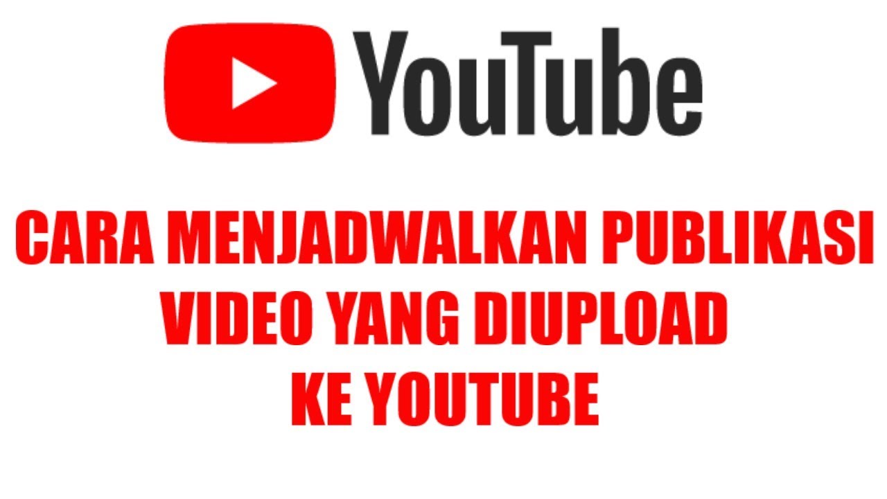 [PANDUAN YOUTUBE ] CARA MENJADWALKAN PUBLIKASI VIDEO YANG DIUPLOAD KE
