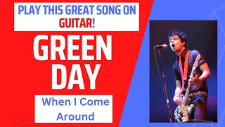 Play this GREAT guitar song by GREEN DAY!!  Learn 'When I Come Around' in JUST a few MINUTES!
