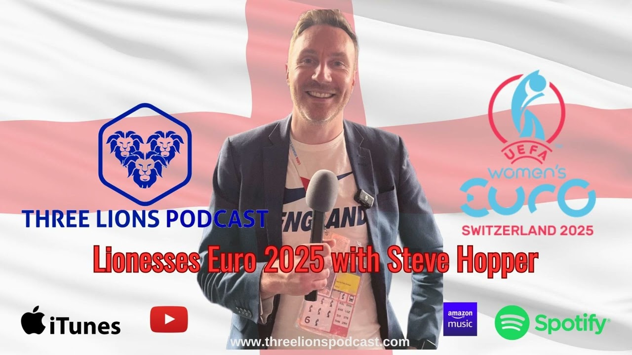 Lionesses Euro 2025 with Steve Hopper