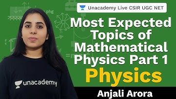 Most Expected Questions Mathematical Physics (Part 1) | Unacademy Live CSIR UGC NET| Anjali Arora