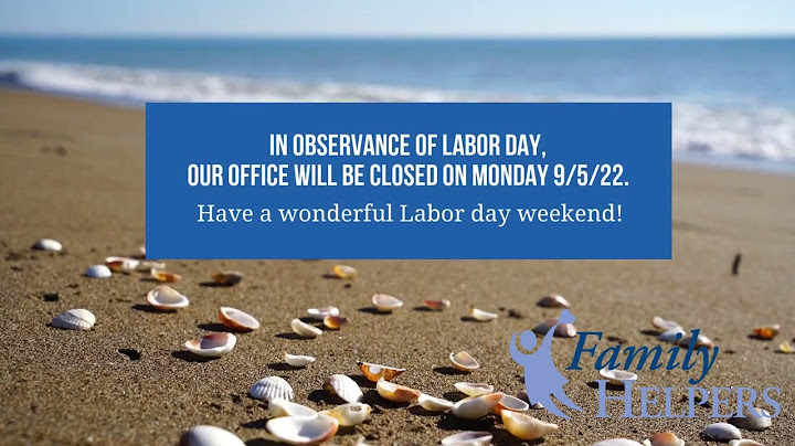 We will be closed in observance of labor day