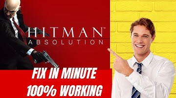 Hitman absolution not starting fix