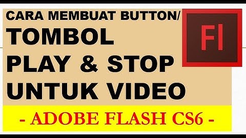 TUTORIAL CARA MEMBUAT TOMBOL PLAY & STOP UNTUK VIDEO dan Action Scriptnya diAdobe flash - Mr. Santos