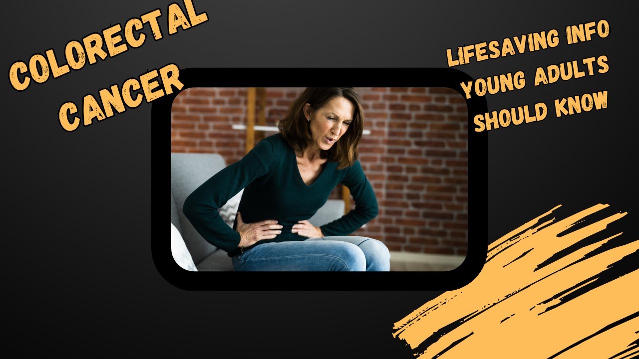 Colorectal Cancer: Lifesaving Info Young Adults Should Know
