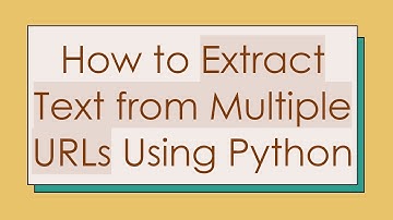 How to Extract Text from Multiple URLs Using Python