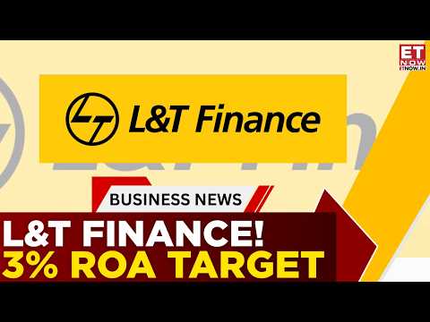 L&T Finance Targets 3% ROA! Sudipta Roy Reveals FY27 Outlook | Watch Now | Business News | ET Now
