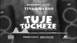 Tinko Mabao - Tuje Tucheze (  Audio )