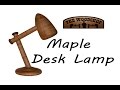 Woodturning How To Make A Maple Desk Lamp Woodturning How To Make A Maple Desk Lamp