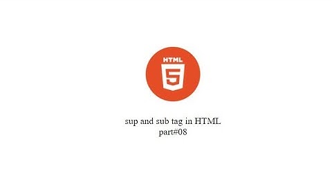 What is sub(SUBSCRIPT) AND SUP(SUPERTSCRIPT) TAG IN HTML. |  easy web development course part#08