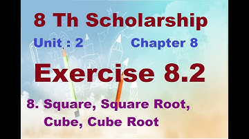 8 Th Scholarship Chapter 8 | Exercise 8.2 | 8. Square, Sq Root, Cube, Cube Root| English & Semi Med