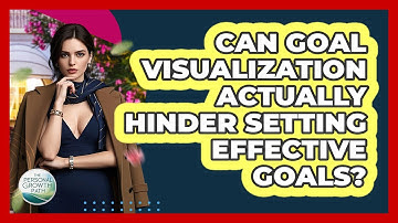 Can Goal Visualization Actually Hinder Setting Effective Goals? - The Personal Growth Path