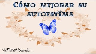 COMO MEJORAR SU AUTOESTIMA - Nathaniel Branden