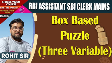 BOX BASED PUZZLE (THREE VARIABLE PUZZLE ) FOR SBI CLERK MAINS BY ROHIT SIR