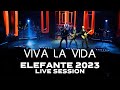 Viva la Vida ELEFANTE 2023 (Live Session)