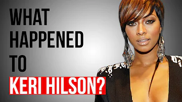 WHAT HAPPENED TO KERI HILSON?