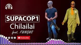 SUPACOP1- Chilailai feat. Fungus