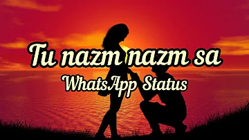 Nazm Nazm Sa Mere WhatsApp | Superhit WhatsApp Status| New WhatsApp Status | Trending Status|