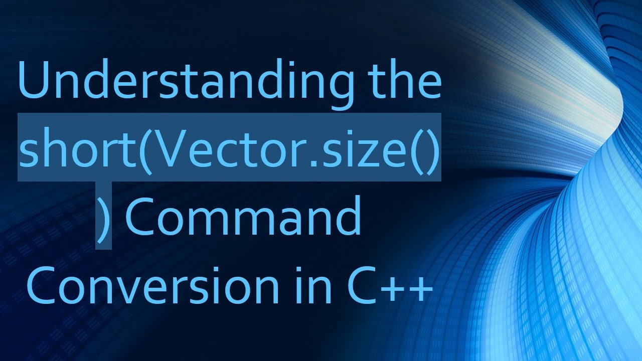 Understanding the short(Vector.size()) Command Conversion in C+ +