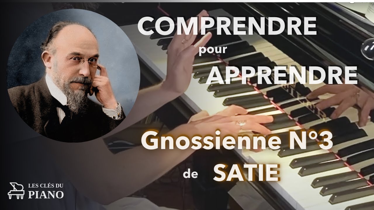 Comprendre pour apprendre la Gnossienne n°3 de Satie