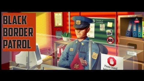 let us patrol the border! | Black Border Patrol Simulator let