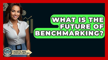 What Is The Future Of Benchmarking? - AssetsandOpportunity.org