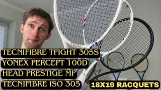 18x19 racquets: Tecnifibre TFight 305s vs Yonex Percept 100D vs Head Prestige MP vs TFight ISO