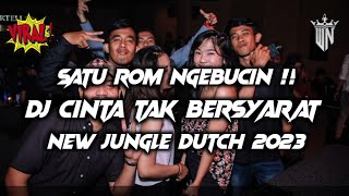 DJ JUNGLE DUTCH TERBARU 2023 CINTA TAK BERSYARAT FUL BAS