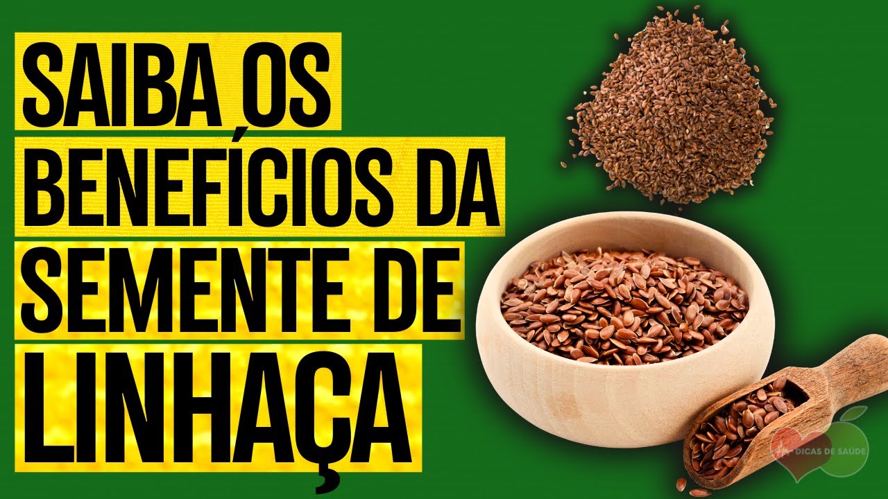 QUAIS OS BENEFÍCIOS DA SEMENTE DE LINHAÇA? PARA QUE SERVE? E OS ...