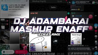 DJ ADAMBARAI OLD MASHUP ENAFF VELOCITY STYLE VIRALL TIKTOK YANG KALIAN CARI