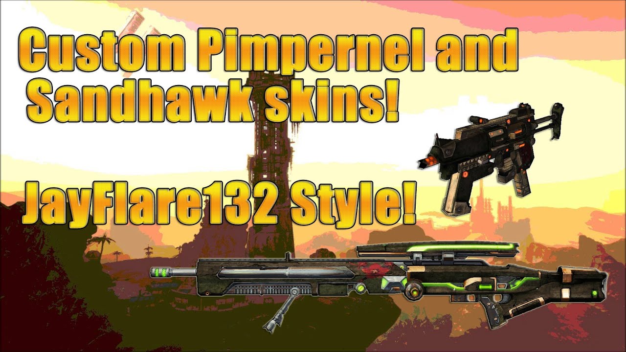 Borderlands 2 Custom Jayflare132 Pimpernel And Sandhawk Skins Youtube Borderlands 2 Custom Jayflare132 Pimpernel And Sandhawk Skins Youtube