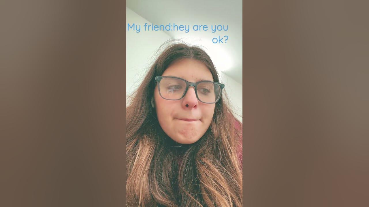 i-do-what-ever-i-can-to-make-my-friends-not-worry-about-me-youtube