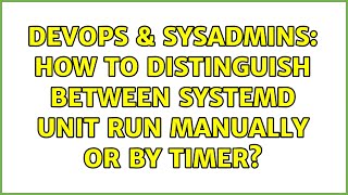 DevOps & SysAdmins: How to distinguish between systemd unit run manually or by timer?