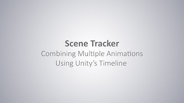 Scene Track: 12 :Combine Multiple Animations Using Unity Timeline