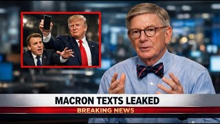 1 MIN AGO: Trump LEAKS Private Texts. MACRON HUMILIATED. NATO Collapsing Instantly | George Will