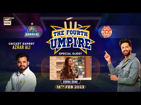 The Fourth Umpire | Ushna Shah | Fahad Mustafa | 16th Feb 2023 | #PSL8