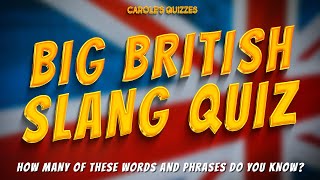 Big British Slang Quiz: Can You Get ALL 70 Words And Phrases?