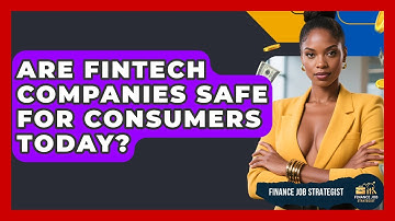 Are FinTech Companies Safe for Consumers Today? - Finance Job Strategist