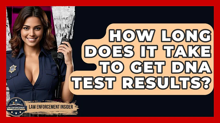 How Long Does It Take To Get DNA Test Results? - Law Enforcement Insider