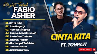 FABIO ASHER, TOHPATI - CINTA KITA - AKU BERJANJI - RUMAH SINGGAH  || LAGU POP INDO TERPOPULER 2026
