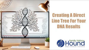 How to Create a Direct Line Tree for DNA Matching on Ancestry & MyHeritage