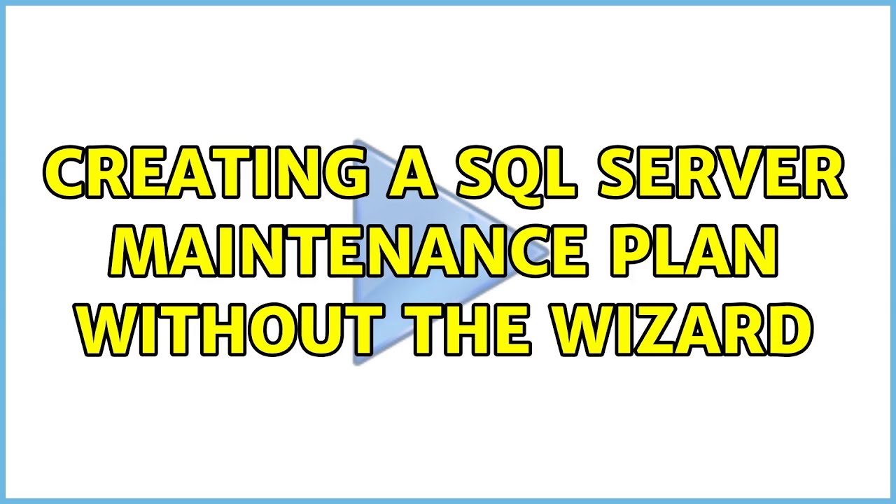 Creating a SQL server Maintenance Plan without the wizard (4 Solutions ...