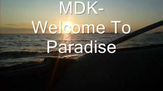 MDK- Welcome To Paradise