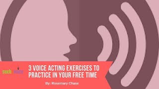 3 Voice Acting Exercises To Practice In Your Free Time