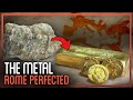 How to make the hidden metal that helped build the roman empire