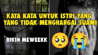KATA KATA UNTUK ISTRI YANG TIDAK MENGHARGAI SUAMI - BIKIN MEWEK🥺