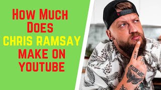 How Much Does Chris Ramsay Make On YouTube