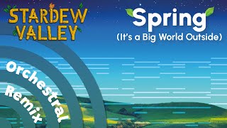 Stardew Valley | Spring (Its a Big World Outside) [Orchestral Remix]