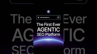 The First Ever Agentic SEO Platform